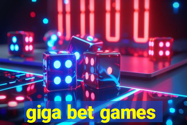 giga bet games